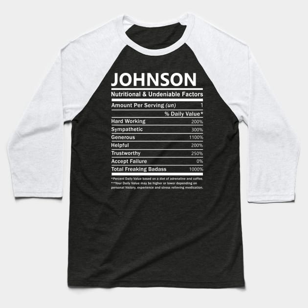 Johnson Name T Shirt - Johnson Nutritional and Undeniable Name Factors Gift Item Tee Baseball T-Shirt by nikitak4um